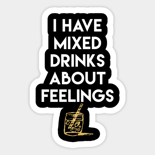I Have Mixed Drinks About Feelings Sticker by deificusArt